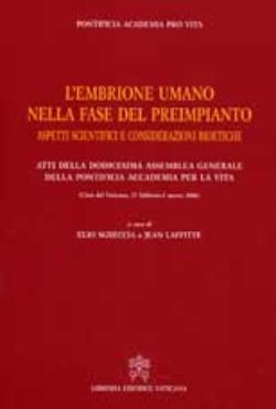 L’embrione umano nella fase del preimpianto, aspetti scientifici e considerazioni bioetiche, Atti della dodicesima Assemblea Generale della Pontificia Accademia per la vita (Libreria Editrice Vaticana, 2007)