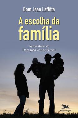 A escolha da família (Edições Loyola, São Paulo 2012)