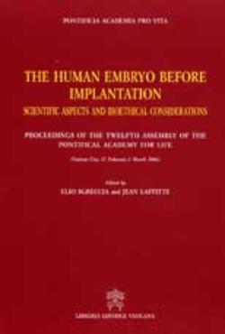 The Human Embryo before Implantation, scientific Aspects and Bioethical Considerations, proceedings of the twelfth Assembly of the Pontifical Academy for Life (Libreria Editrice Vaticana, 2007)
