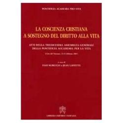 La coscienza Cristiana a sostegno del diritto alla vita, Atti della tredicesima Assemblea Generale della Pontificia Accademia per la vita (Libreria Editrice Vaticana, 2008)