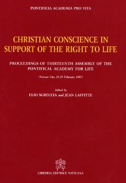 Christian Conscience in support of the Right to Life¸ proceedings of the thirteenth Assembly of the Pontifical Academy for Life (Libreria Editrice Vaticana, 2008)
