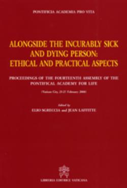 Alongside the Incurable sick and the Dying Person: Ethical and Pratical Aspects, proceedings of the fourteenth Assembly of the Pontifical Academy for Life (Libreria Editrice Vaticana, 2009)